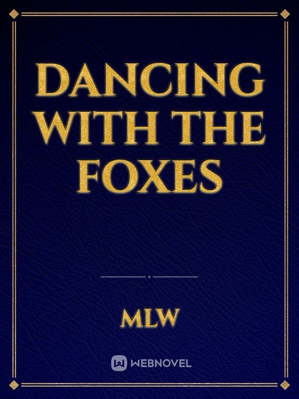 Dancing with the Foxes