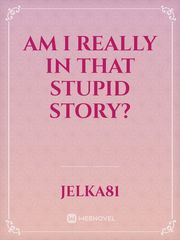 Am I really in that stupid story? Book
