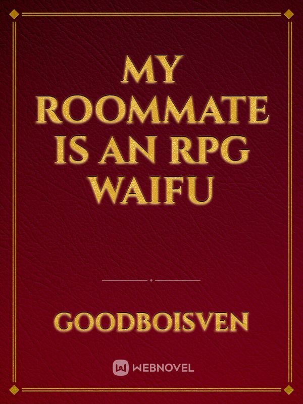 My Roommate is an RPG Waifu