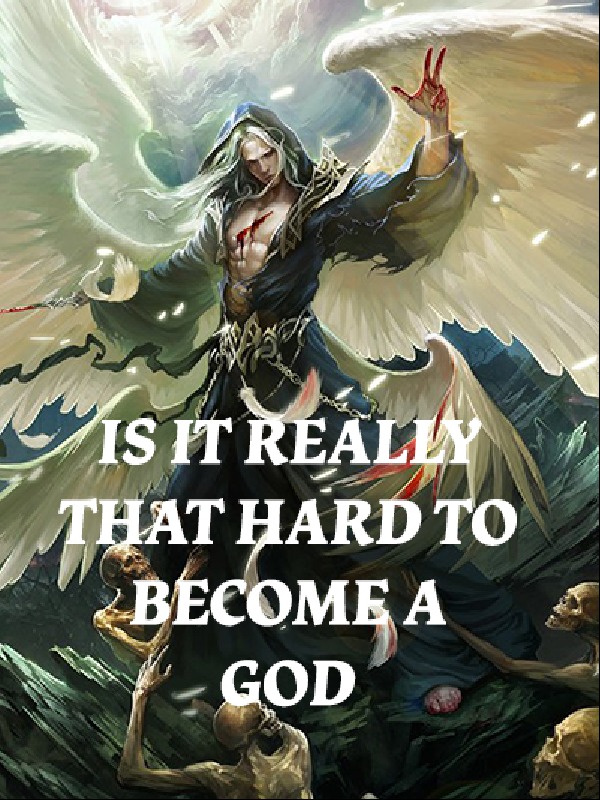 Is It Really That Hard To Become A God