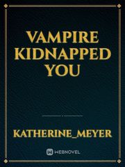 vampire kidnapped you Book