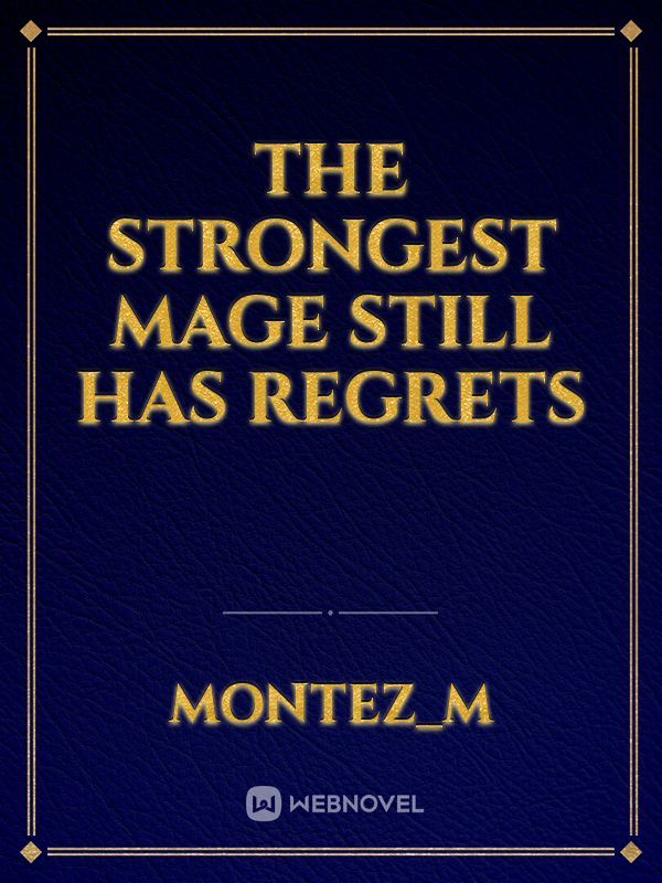 The Strongest Mage Still Has Regrets Book
