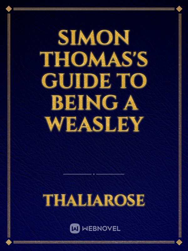 Simon Thomas's Guide to Being a Weasley