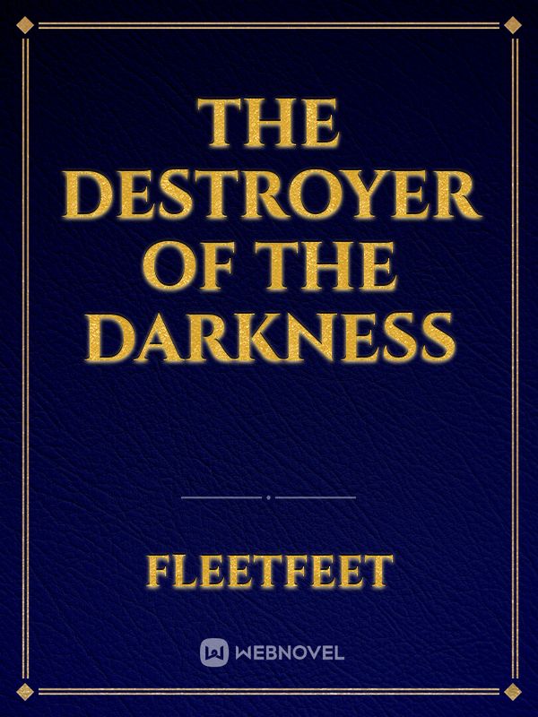 The Destroyer of the Darkness