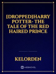 [DROPPED]Harry Potter- The Tale of the Red Haired Prince Book