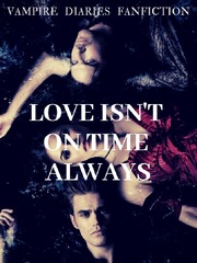 Love isn't on time always (Vampire Diaries Fanfiction) Book