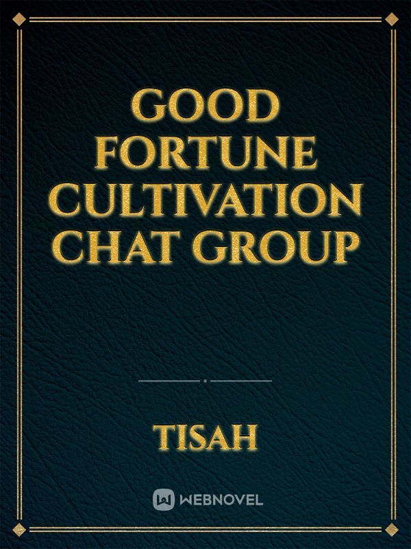 Good Fortune Cultivation Chat Group
