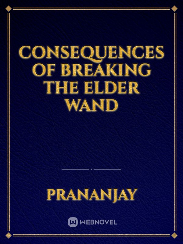 Consequences of breaking the elder wand