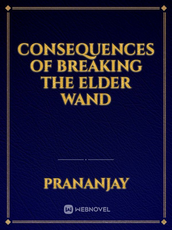 Consequences of breaking the elder wand