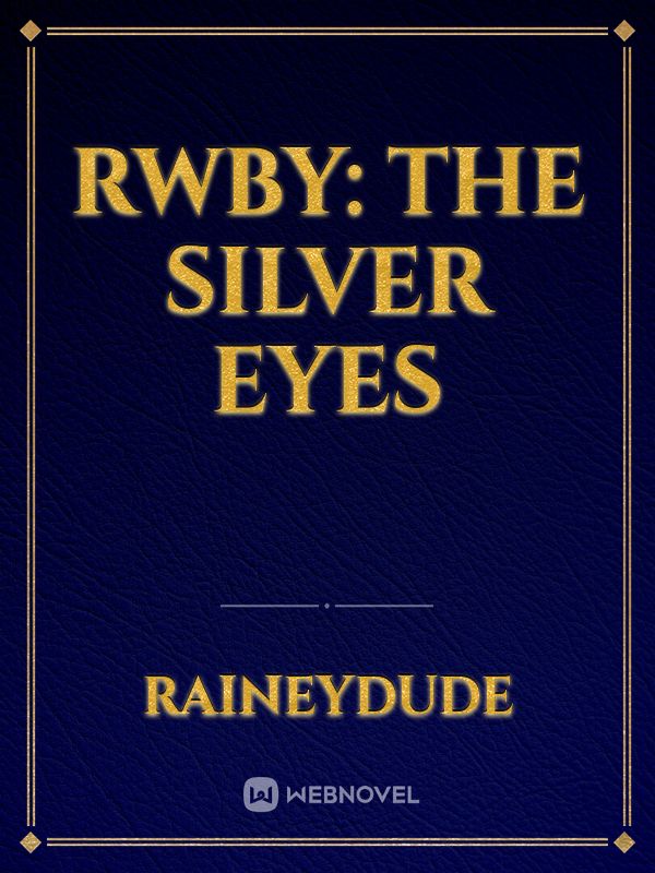 RWBY: The silver eyes