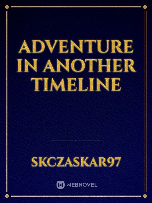 Adventure in another timeline