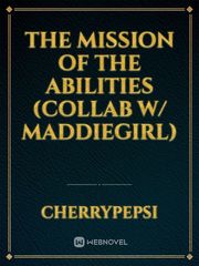 The Mission of the Abilities (Collab w/ Maddiegirl) Book