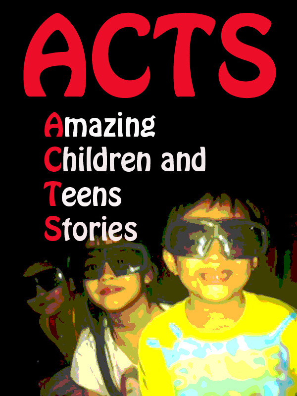 ACTS: Amazing Children and Teens Stories