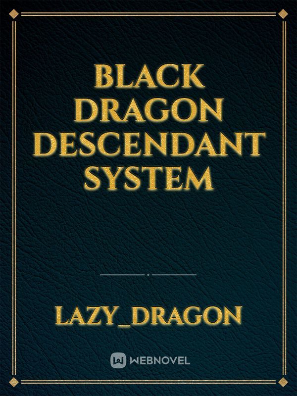 Black Dragon Descendant System