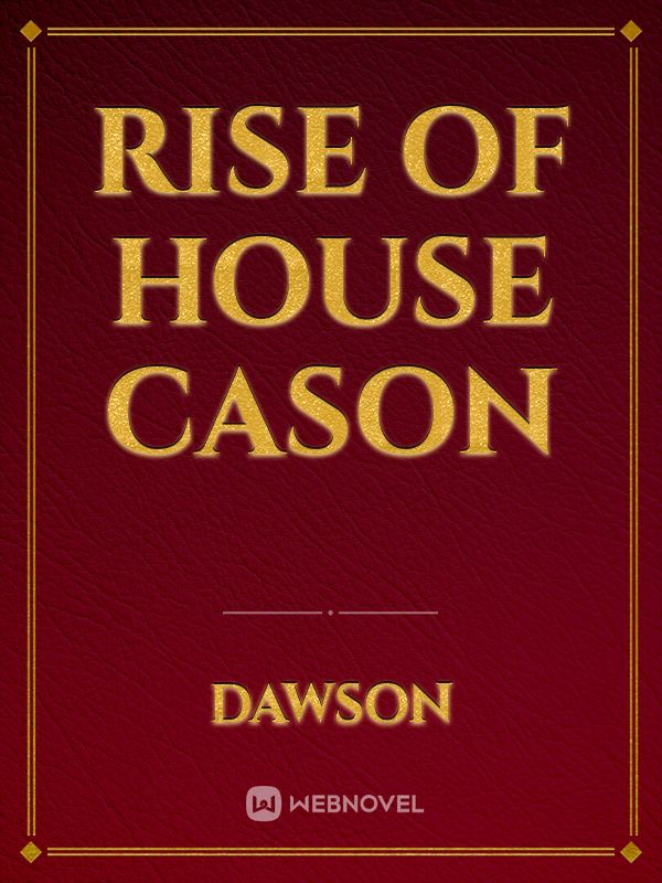Rise of House Cason
