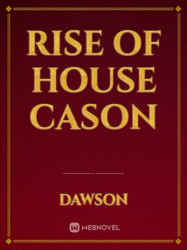 Rise of House Cason