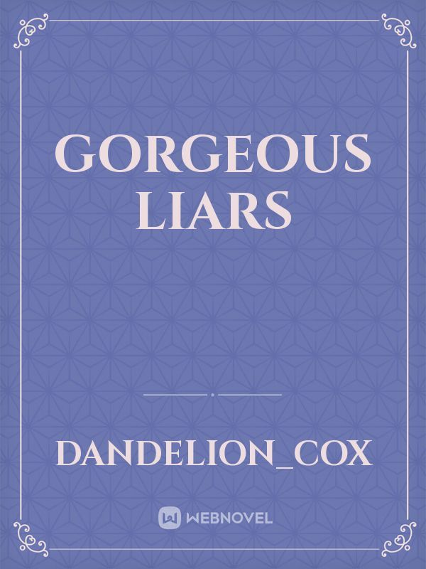 gorgeous liars