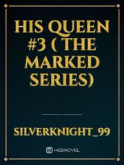 His Queen #3 ( the marked series) Book