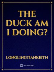 the duck am I doing? Book