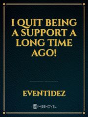 I Quit being a support a long time ago! Book