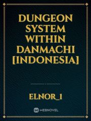 Dungeon System within Danmachi [indonesia] Book