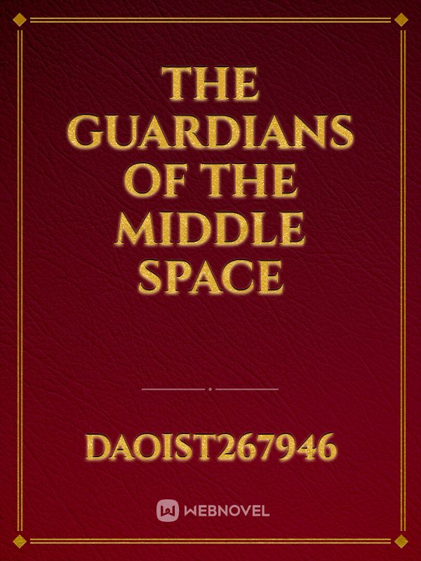 The Guardians of the Middle Space