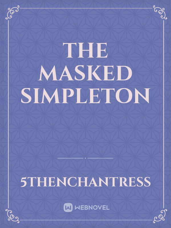 THE MASKED SIMPLETON