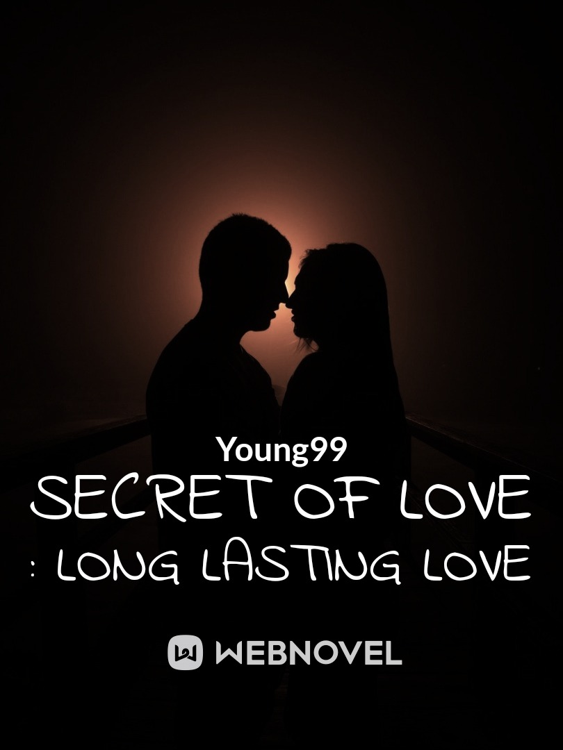 Secret of Love : Long lasting love