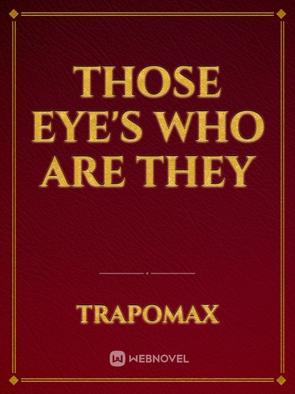 those eye's who are they