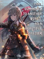 I Got Summoned to Another World As a Beautiful Soldier Book