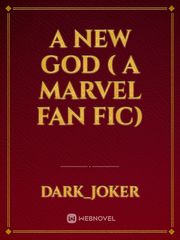 A new god  ( a marvel fan fic) Book