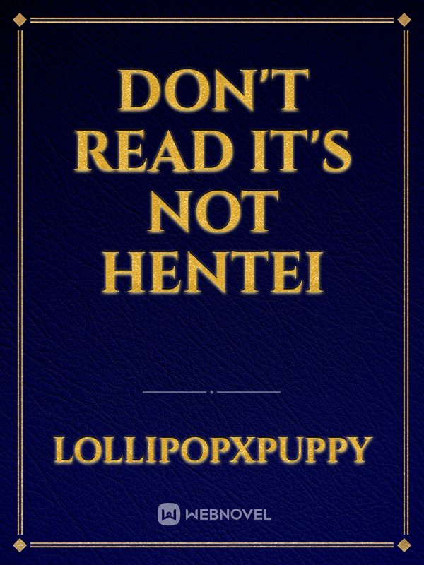 don't read it's not hentei