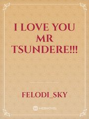 I LOVE YOU MR TSUNDERE!!! Book