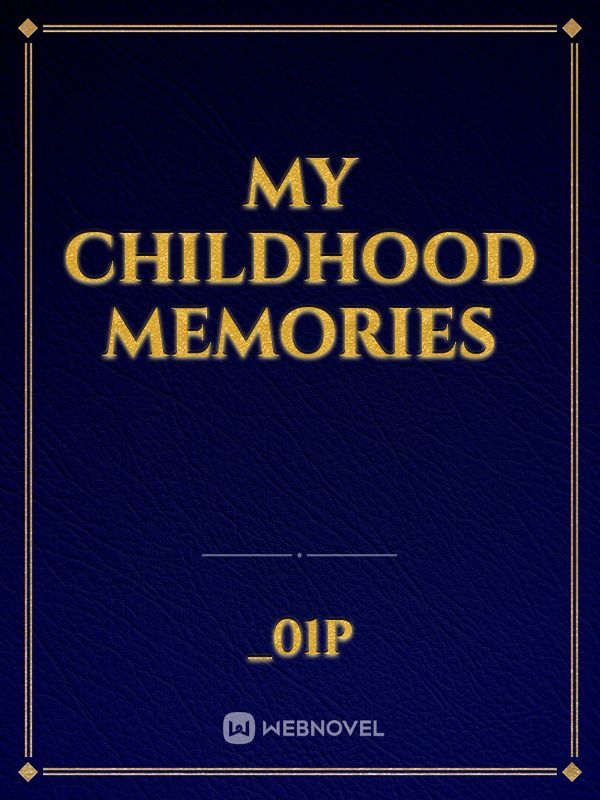 My Childhood memories