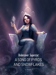 [HIATUS] Undercover Superstar : A Song of Pyros and Snowflakes Book