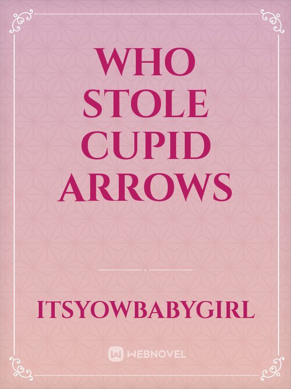 Who Stole Cupid Arrows