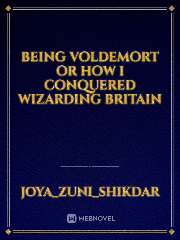 Being Voldemort Or How I Conquered Wizarding Britain