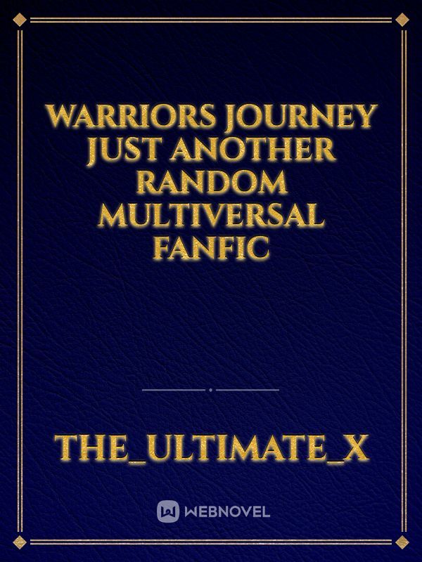 warriors journey just another random multiversal fanfic Book