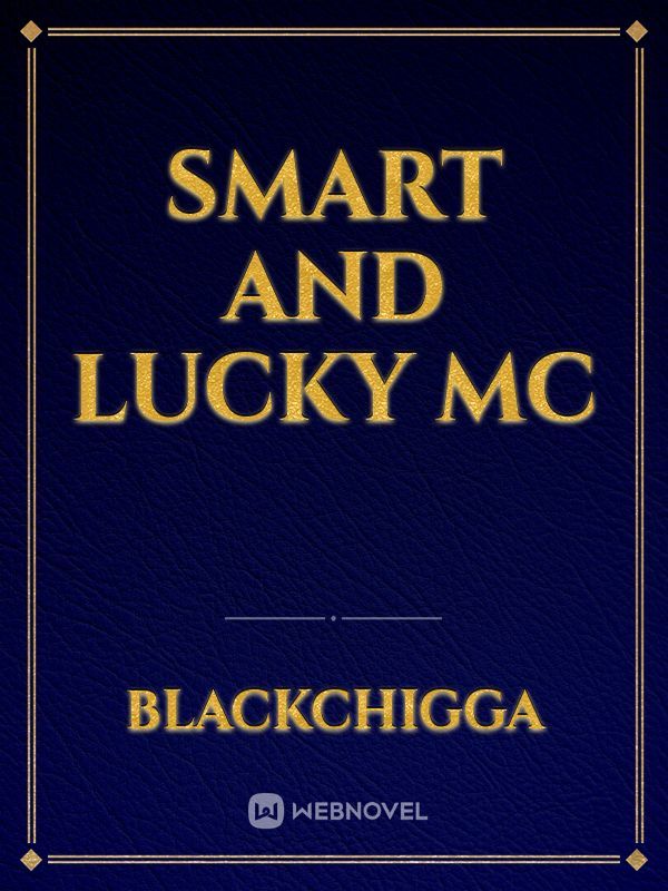 Smart and lucky MC