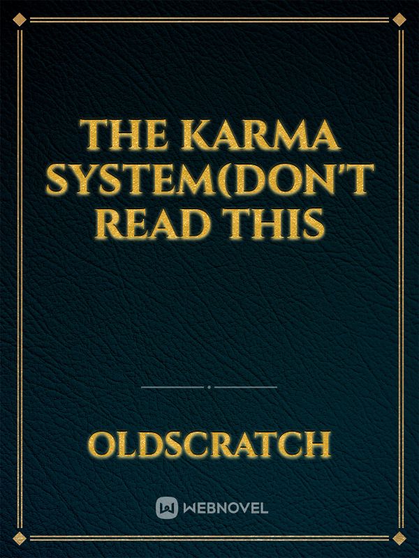 The Karma system(Don't read this