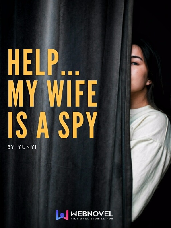 Read Help My Wife Is A Spy Yunyi Webnovel