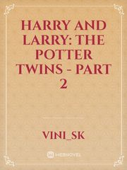 Harry and Larry: The Potter twins - Part 2 Book