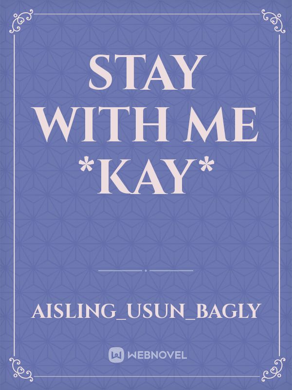 Stay with Me *Kay*
