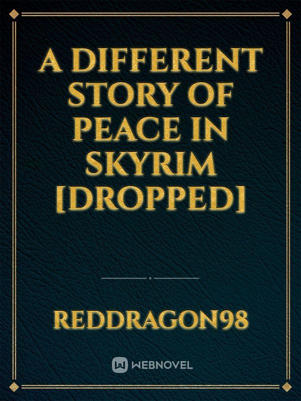 a different story of peace in Skyrim [dropped]