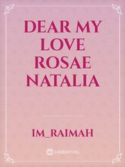 DEAR MY LOVE ROSAE NATALIA Book