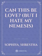 Can This Be Love? (But I Hate My Nemesis) Book