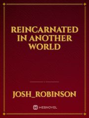 Reincarnated in another world Book