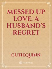 Messed Up Love: A Husband's Regret Book