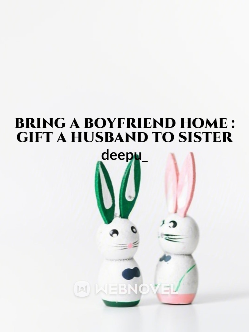 Bring a Boyfriend home : Gift a husband to Sister