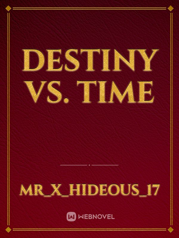 Destiny vs. Time